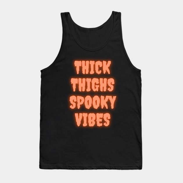 Thick Thighs Spooky Vibes Halloween Themed Apparel Tank Top by Grove Designs